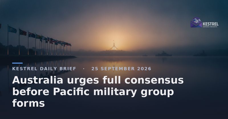 Australia urges full consensus before Pacific military group forms